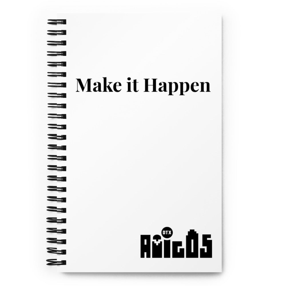 DTX AMIGOS- "Make it happen" spiral notebook